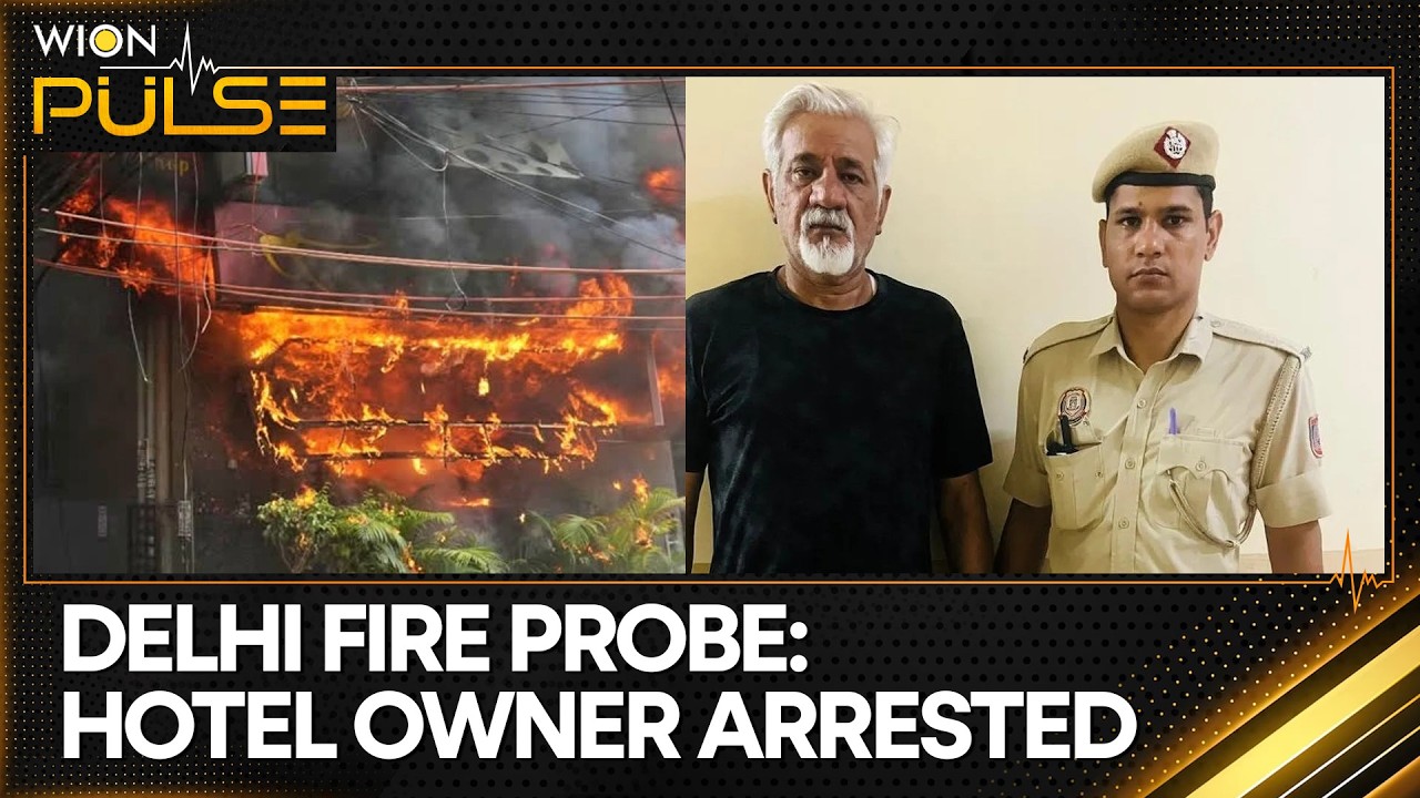 21 Dead, 11 of Them Foreign Nationals; Delhi Hotel Owner Lovkesh Bajaj Arrested | WION Pulse