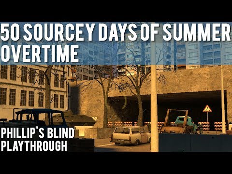 Half-Life 2: Overtime - Blind Playthrough - 50 Sourcey Days of Summer