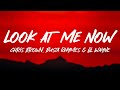 Chris Brown Look At Me Now Lyrics Ft Lil Wayne Busta Rhymes
