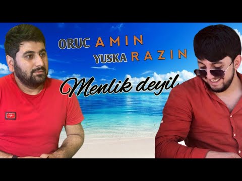 Oruc Amin & Yuska Razin - Menlik Deyil