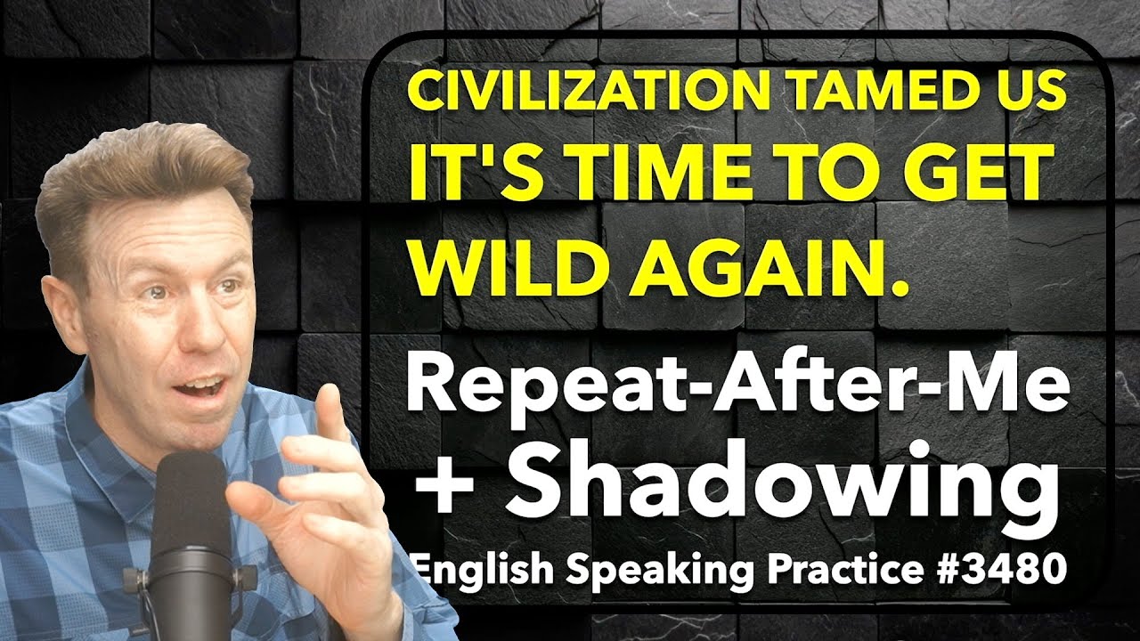GET WILD Repeat-After-Me + SHADOWING English Speaking Practice