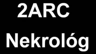 2ARC - Nekrológ