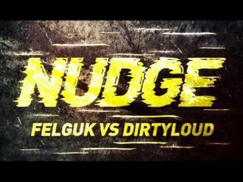 Felguk vs Dirtyloud - NUDGE (HQ)