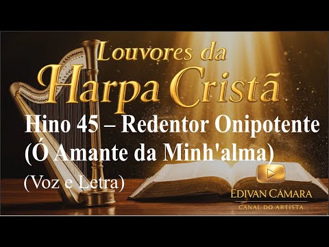 Hino 45 – Redentor Onipotente (Ó Amante da Minh'alma) Harpa Cristã (Voz e Legenda)