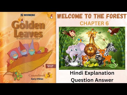 Welcome to the Forest- Chapter 6, Class 5, Golden Leaves English Book, Hindi Explanation+Q&A