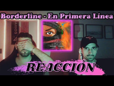Reacción a Borderline - En Primera Línea ft. Akadroow - Análisis