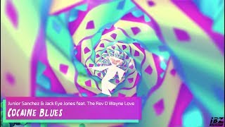 Junior Sanchez &amp; Jack Eye Jones feat. The Rev D Wayne Love - Cocaine Blues [IBZ Deep]