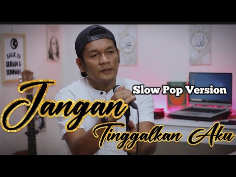 JANGAN TINGGALKAN AKU - IMAM S ARIFIN || Cover slow pop version By zanca