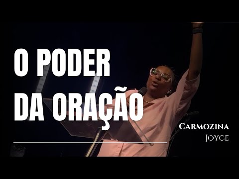O PODER DA ORAÇÃO | CARMOZINA JOYCE