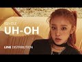 (G)I-DLE (여자)아이들 - UH-OH | Line Distribution (G)I-DLE (여자)아이들 - UH-OH | Line Distribution