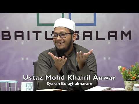 20190902 Ustaz Mohd Khairil Anwar : Syarah Bulughulmaram