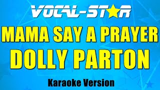 Dolly Parton - Mama Say A Prayer (Karaoke Version) with Lyrics HD Vocal-Star Karaoke