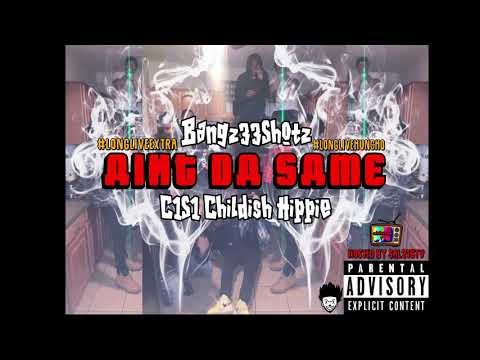 Bangz33shotz - Ain’t Da Same Ft. C1S1 Childish Hippie ( Hosted By Sal216Tv )