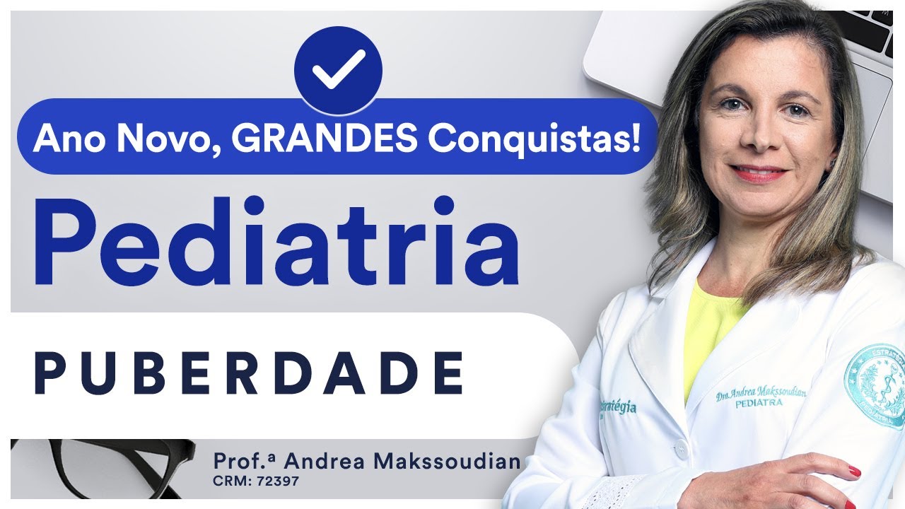 Puberdade - Aula de Pediatria para Residência Médica e Revalida | Ano Novo, GRANDES Conquistas