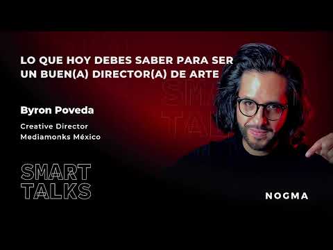 Lo que hoy debes saber para dirigir arte — Smart Talk con Byron Poveda