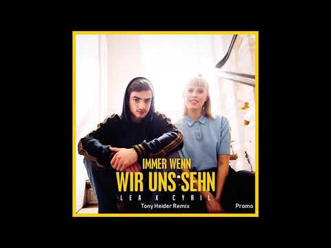 Lea X Cyril - Immer wenn wir uns sehn (Tony Heider Remix) PROMO