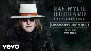 Ray Wylie Hubbard Mississippi John Hurt