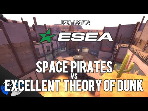 ESEA S31 W2 - Space Pirates vs. Excellent Theory of Dunk