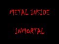 METAL INSIDE - INMORTAL