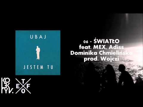 Ubaj - Światło (feat. MEX, Adiss, Dominika Chmielińska, prod. Wojczi) | Jestem Tu LP