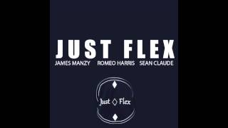 Romeo Harris - Just Flex ft. (James Manzy & Sean Claude)