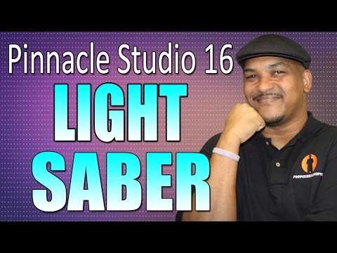 Pinnacle Studio 16 17 & 18 Ultimate - Lightsaber Tutorial