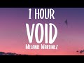 Melanie Martinez - VOID (1 HOUR/Lyrics)