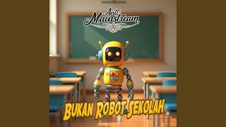Download lagu Bukan Robot Sekolah mp3