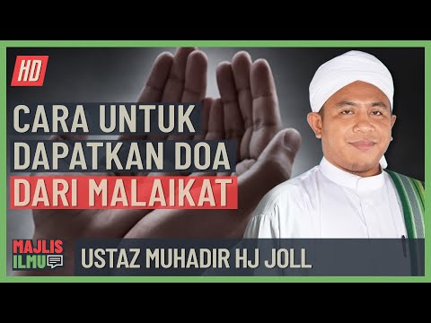 Ustaz Muhadir Hj Joll - Cara Untuk Dapatkan Doa Dari Malaikat