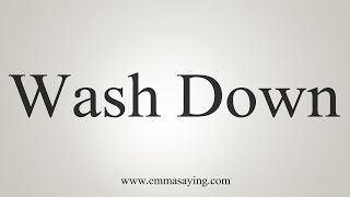How To Say Wash Down