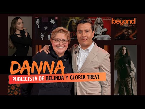 DANNA VÁZQUEZ, LA PUBLICISTA DE GLORIA TREVI Y BELINDA NOS CUENTA LA HISTORIA DETRÁS DE SU CARRERA