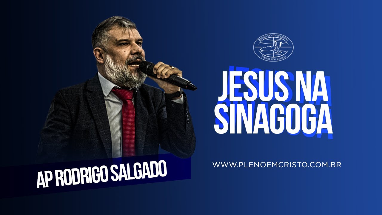 Apóstolo Rodrigo Salgado I Jesus na Sinagoga