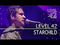Level 42 - Starchild (Live In Oxford 2006)