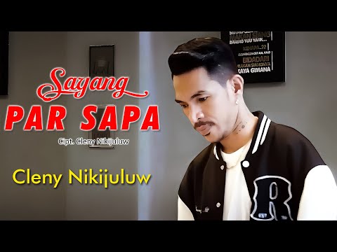 Cleny Nikijuluw - SAYANG PAR SAPA (Official Lyric Video)