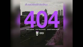 Matt Citron - 404 ft. CyHi the Prince, Money Makin&#39; Nique (Chopped &amp; Screwed by DJ SLOWED PURP)