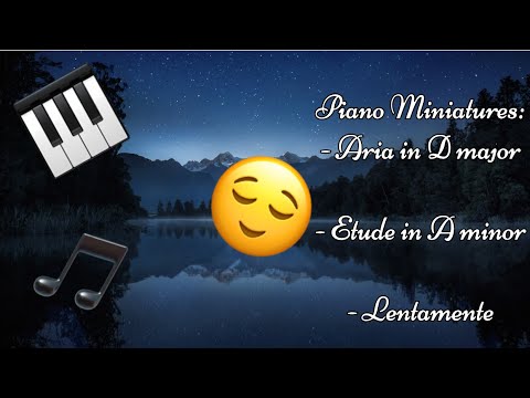 Piano Miniatures: Etude, Aria, and Lentamente #Bach #Piano #Chopin #ABRSM