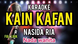 Download lagu karaoke kasidah KAIN KAFAN Nasida ria dengan lirik berjalan nada CEWE mp3
