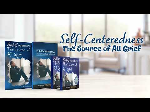 Self-Centeredness - The Source of All Grief  PART 1 --- Andrew Wommack