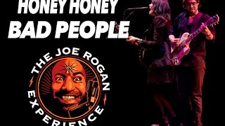 Honey Honey - Bad People (from Joe Rogan Experience #701)