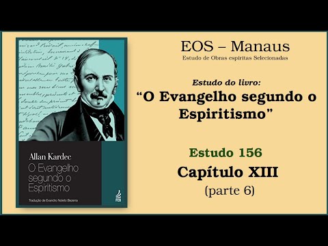 O Evangelho segundo o Espiritismo - Estudo 156: Capítulo XIII: Não saiba a mão direita ... (parte 6)