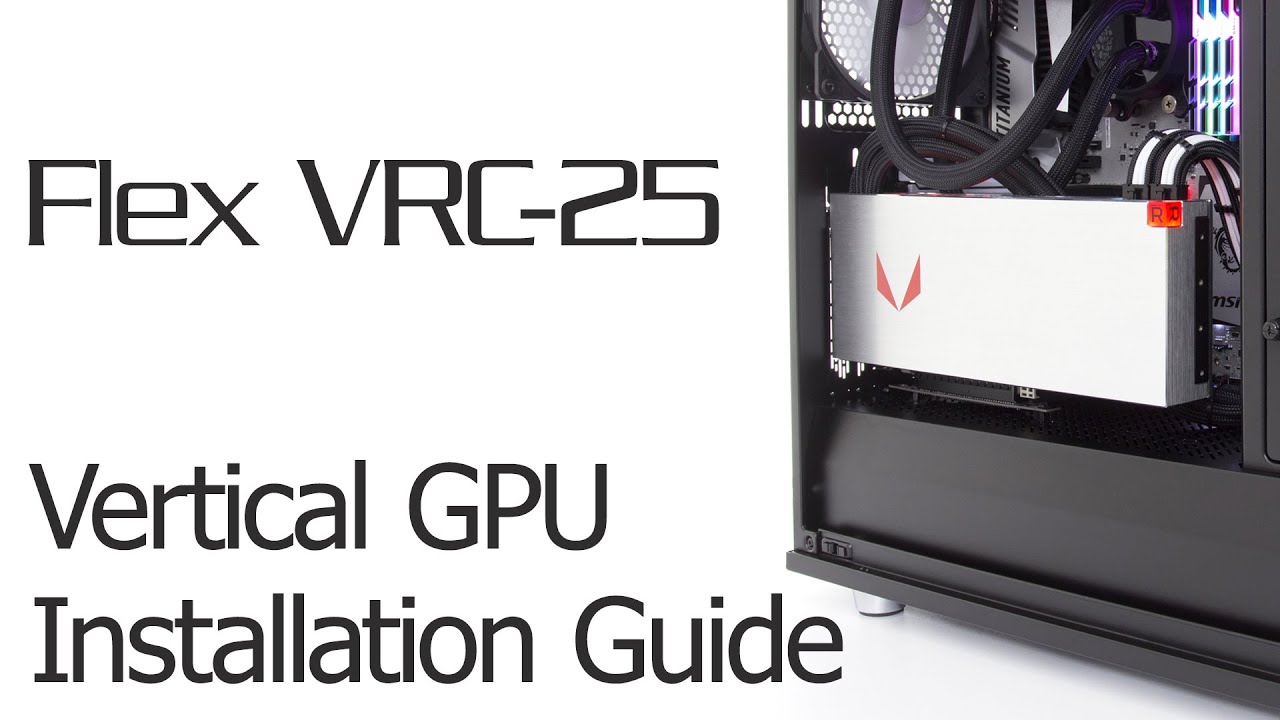 How to install a GPU vertically by utilizing the Flex VRC-25