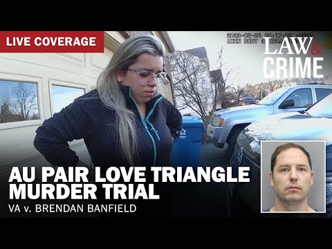 LIVE: Au Pair Love Triangle Murder Trial — VA v. Brendan Banfield — Day Five