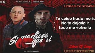 Cosculluela Ft. Nicky Jam - Si Me Dices Que Si Letra