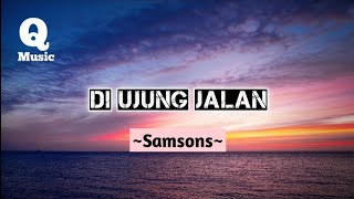 Download lagu SamSonS - Di Ujung Jalan || Lyrics mp3 Download lagu SamSonS - Di Ujung Jalan || Lyrics mp3