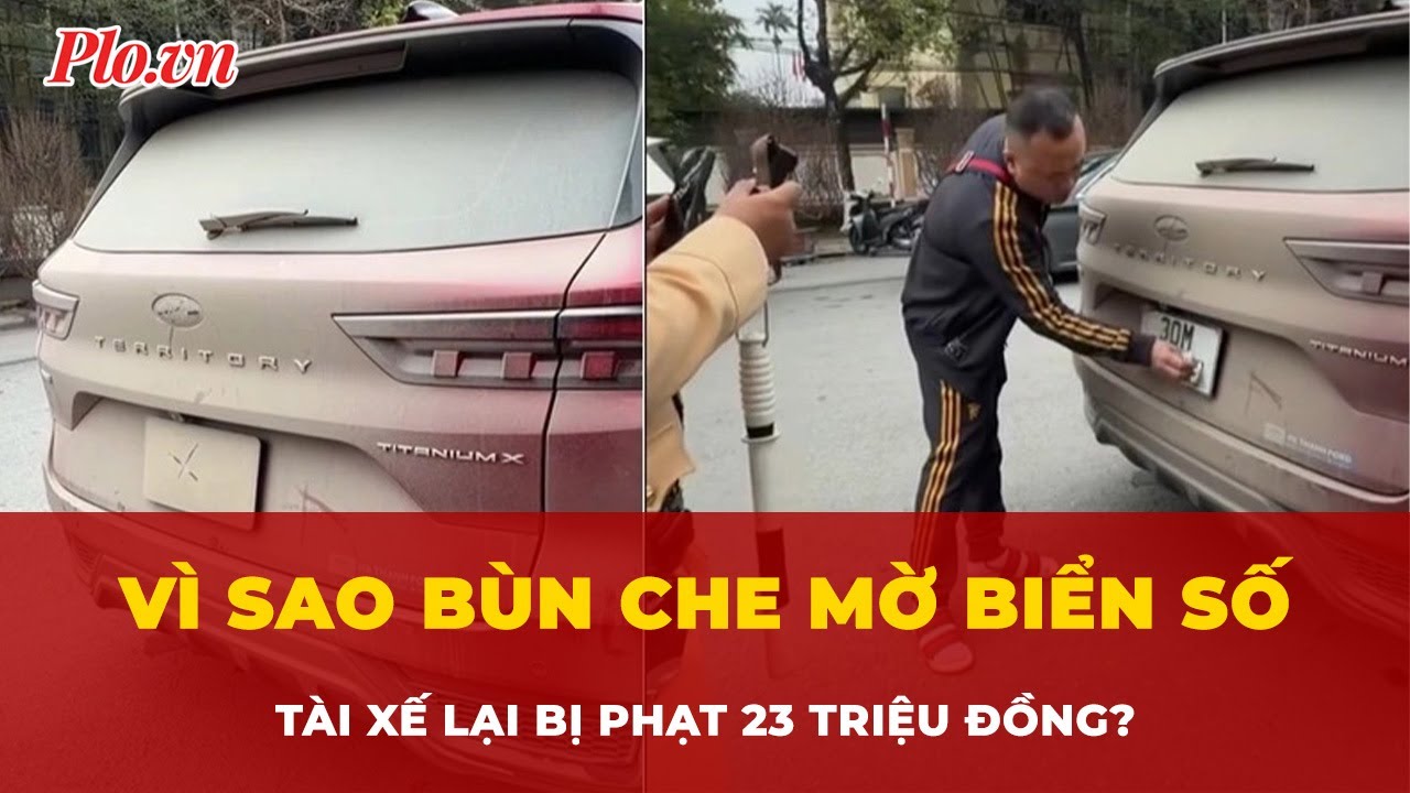 Vì sao bùn che mờ biển số, tài xế lại bị phạt 23 triệu đồng?