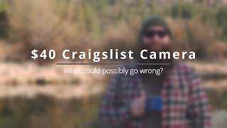 I bought a $40 camera on Craigslist. What could possibly go wrong