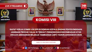 KOMISI VIII DPR RI RAKER DENGAN KEPALA BADAN PENYELNGGARA JAMINAN PRODUK HALAL