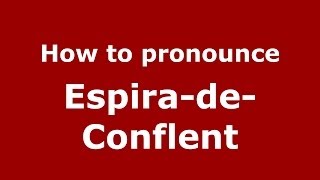 How to pronounce Espira-De-Conflent