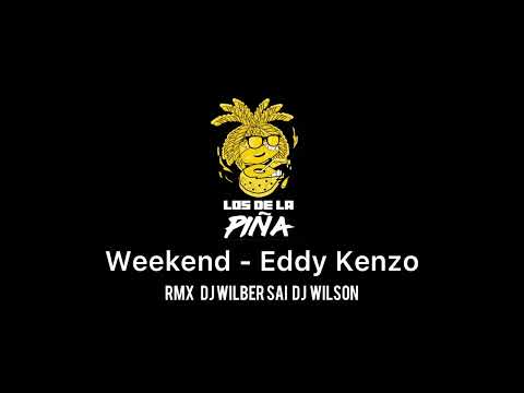 Weekend - Eddy Kenzo Remix 🍍 ( Dj Wilson ❌ Dj Wilber Sai )