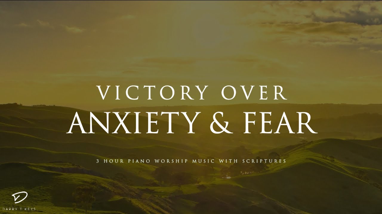 Victory Over Anxiety & Fear: 3 Hour Prayer, Meditation & Relaxation Music